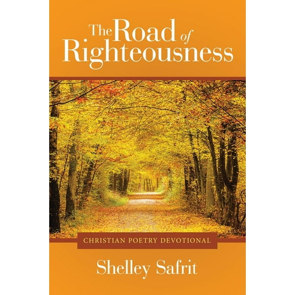 The Road of Righteousness: Christian Poetry Devotional, (Paperback)