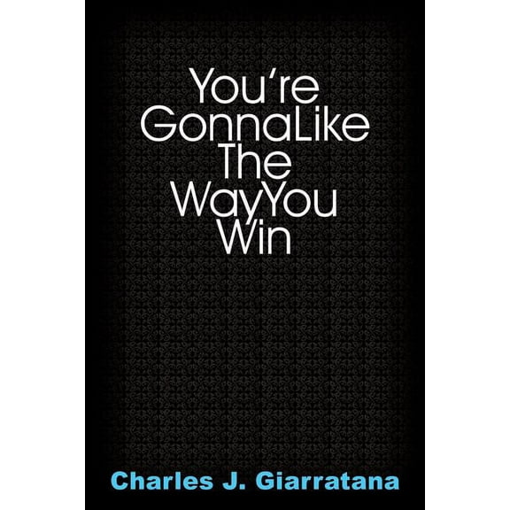 You're Gonna Like The Way You Win, (Paperback)