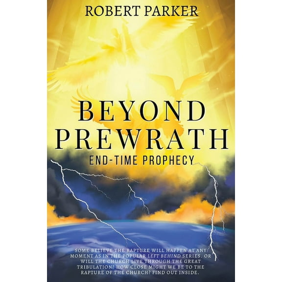 Beyond Prewrath: End-Time Prophecy, (Paperback)