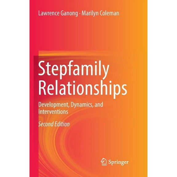 Stepfamily Relationships: Development, Dynamics, and Interventions, (Paperback)