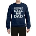 thumbnail image 2 of Wild Bobby,My Favorite People Call Me Dad Family Husband Daddy Granpa, Father's Day, Unisex Crewneck Graphic Sweatshirt, Vintage Heather Navy, 3XL, 2 of 3