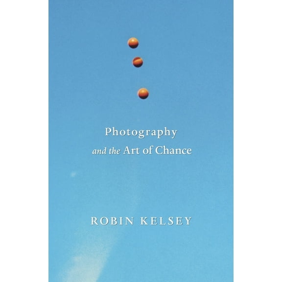Photography and the Art of Chance (Hardcover)