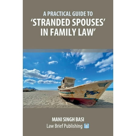 A Practical Guide to 'Stranded Spouses' in Family Law (Paperback)