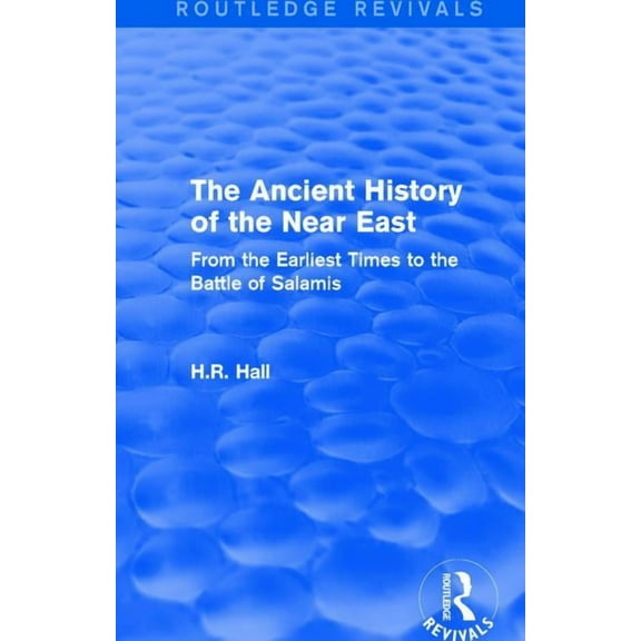 Routledge Revivals The Ancient History of the Near East: From the Earliest Times to the Battle of Salamis, (Hardcover)