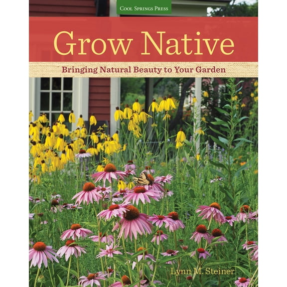 Grow Native: Bringing Natural Beauty to Your Garden, (Paperback)