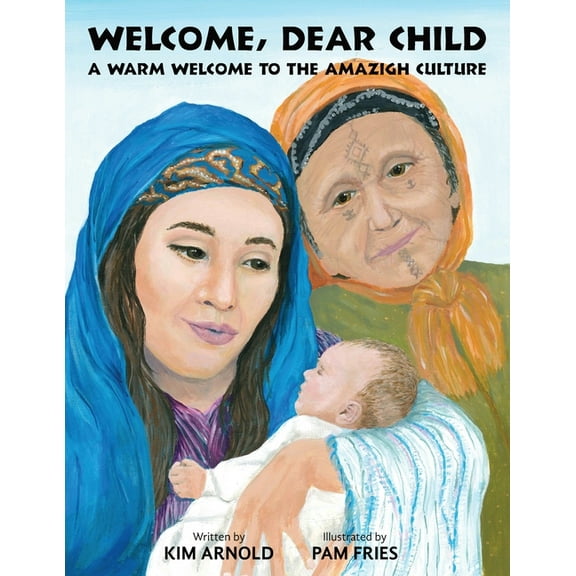 Welcome, Dear Child: A Warm Welcome to the Amazigh Culture, (Paperback)