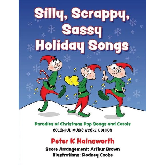 Colorful Music Score Edition Silly, Scrappy, Sassy Holiday Songs-SC: Parodies of Christmas Pop Songs and Carols, (Paperback)