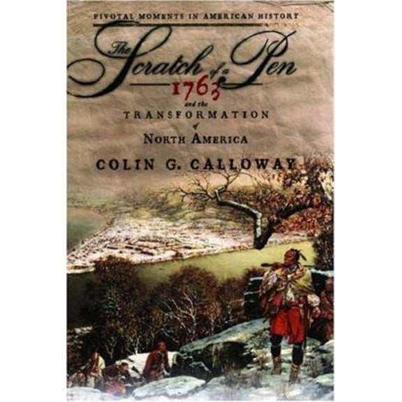 Pre-Owned The Scratch of a Pen: 1763 and the Transformation of North America (Hardcover) 0195300718 9780195300710