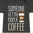 thumbnail image 3 of Instant Message - Someone Get My Mom A Coffee - Infant Baby One Piece, 3 of 6