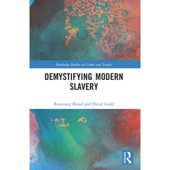 Routledge Studies in Crime and Society Demystifying Modern Slavery, (Paperback)
