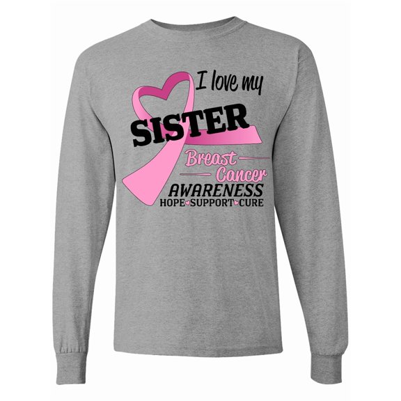 Inktastic I Love My Sister-breast Cancer Awareness-hope, Support, Love Long Sleeve T-Shirt