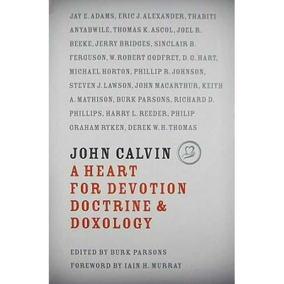 Pre-Owned John Calvin: A Heart for Devotion, Doctrine, Doxology (Hardcover) 1567691064 9781567691061
