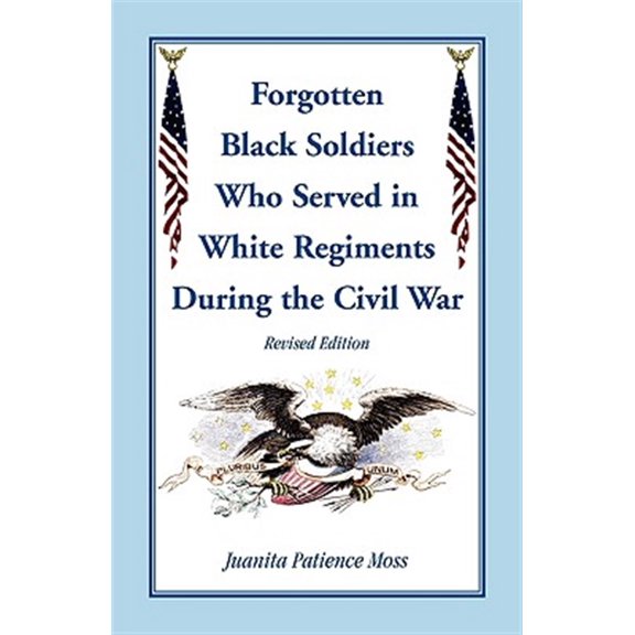 Pre-Owned The Forgotten Black Soldiers in White Regiments During the Civil War, Revised Edition