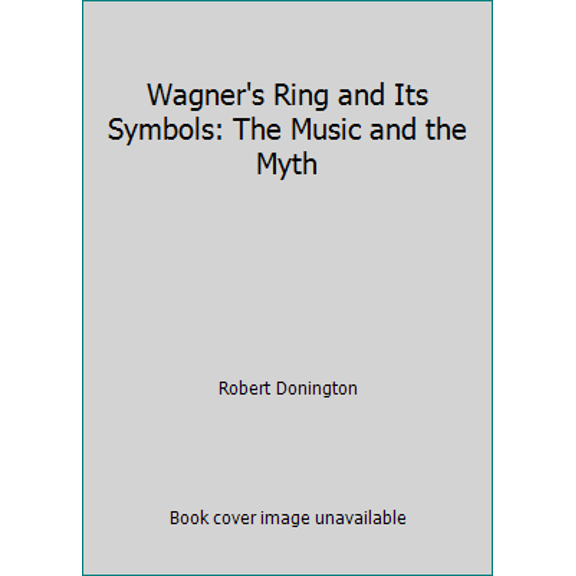 Pre-Owned Wagner's Ring and Its Symbols: The Music and the Myth (Hardcover) 0571048250 9780571048250