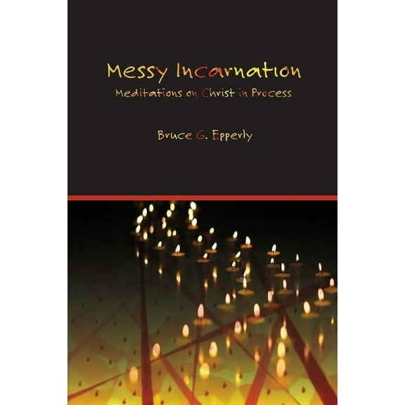 Messy Incarnation: Meditations on Christ in Process