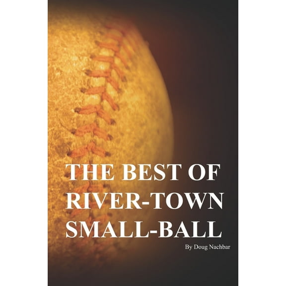 The Best of River-Town Small-Ball