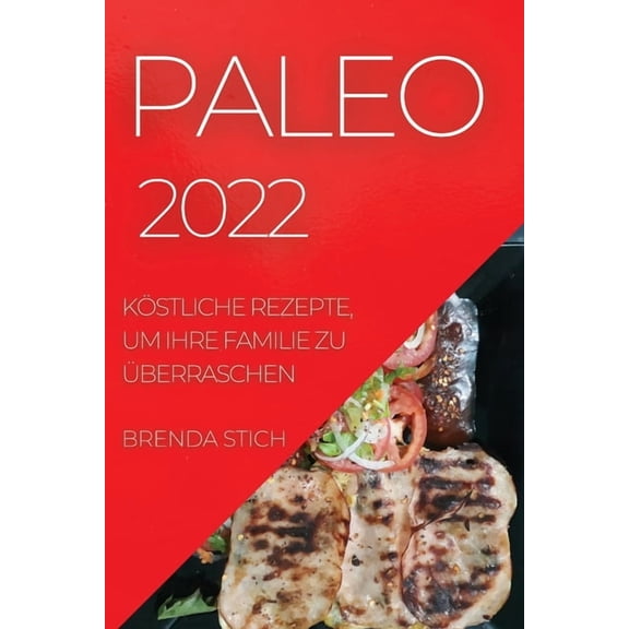 Paleo: KÃ¶stliche Rezepte, Um Ihre Familie Zu Ãberraschen, (Paperback)