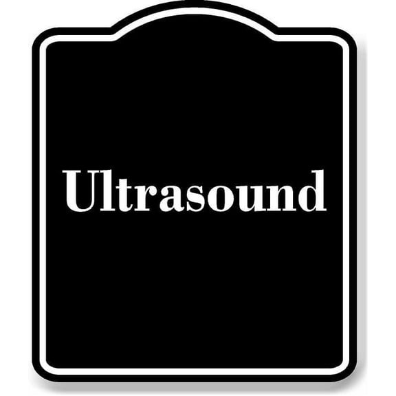 Ultrasound BLACK Aluminum Composite Sign 15''x18''