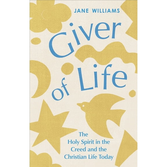 Giver of Life: The Holy Spirit in the Creed and in the Christian Life Today, (Paperback)