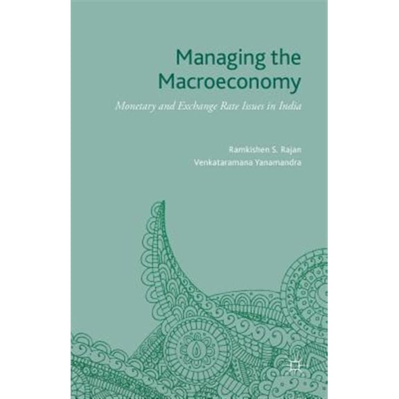 Pre-Owned Managing the Macroeconomy: Monetary and Exchange Rate Issues in India, (Hardcover)