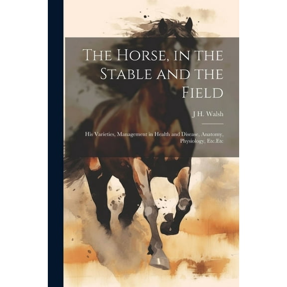 The Horse, in the Stable and the Field (Paperback)