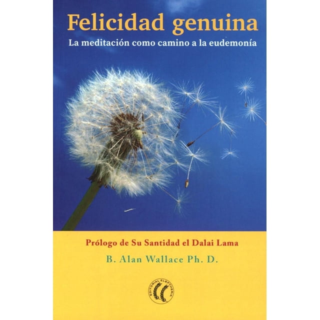 Felicidad Genuina ELEFTHERIA B. ALAN WALLACE La Meditacion como Camino a la Eudemonia