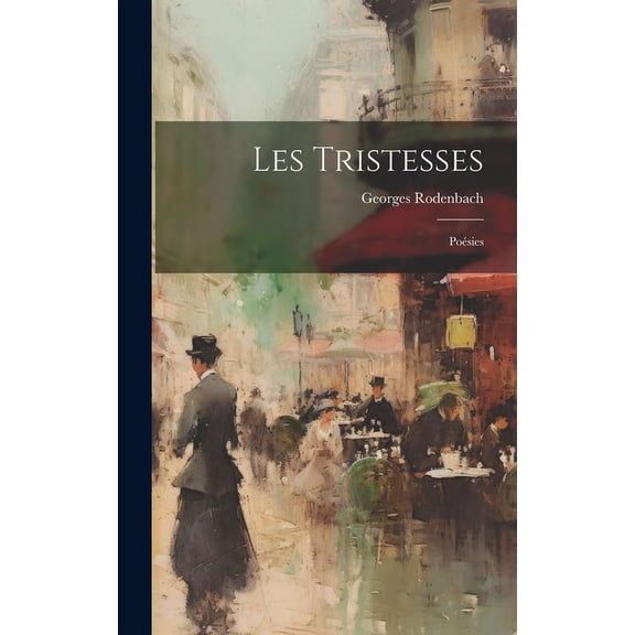 Les Tristesses: Poésies (Hardcover)