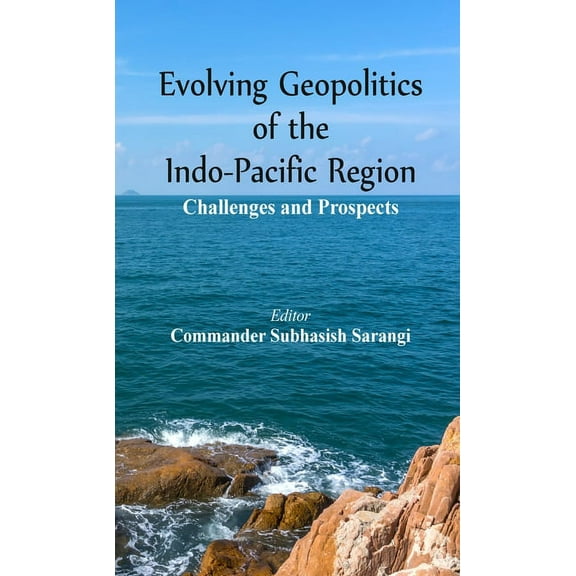 Evolving Geopolitics of Indo-Pacific Region: Challengesand Prospects (Hardcover)