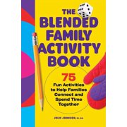 The Blended Family Activity Book: 75 Fun Activities to Help Families Connect and Spend Time Together, (Paperback)