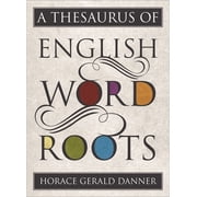 A Thesaurus of English Word Roots (Hardcover)
