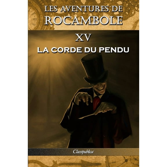 Classipublica Les aventures de Rocambole XV: La Corde du pendu, (Paperback)