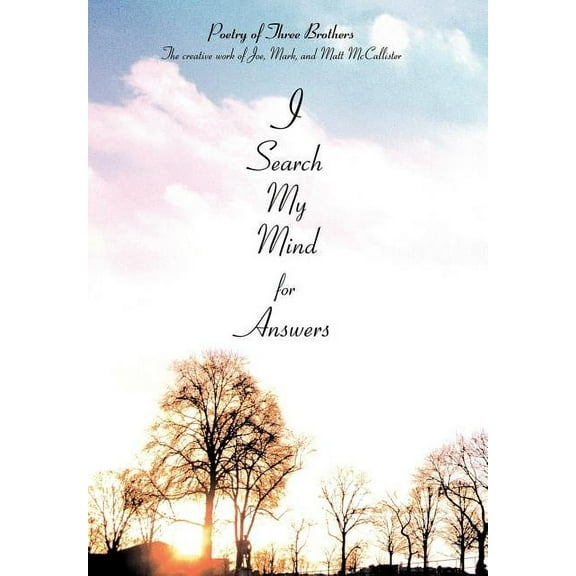 I Search My Mind for Answers: Poetry of Three Brothers (Hardcover) by Matt McCallister