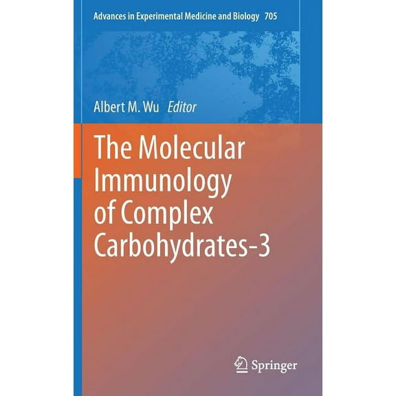 Advances in Experimental Medicine and Bi The Molecular Immunology of Complex Carbohydrates-3, Book 705, (Hardcover)