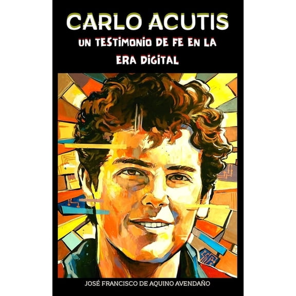 Carlo Acutis: Un Testimonio de Fe En La Era Digital, (Paperback)