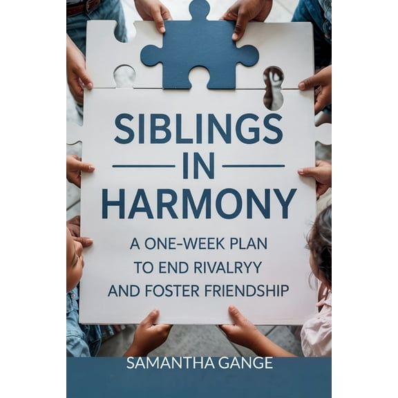 Siblings in Harmony: A One-Week Plan to End Rivalry and Foster Friendship, (Paperback)