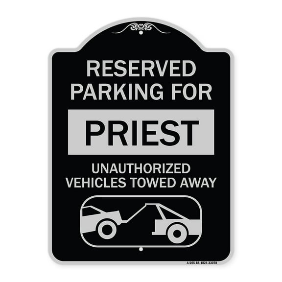 SignMission Designer Series Sign - Reserved Parking for Priest Unauthorized Vehicles Towed Away (With Tow Away Graphic) | Black & Silver 18" x 24" Heavy-Gauge Aluminum Architectural Sign