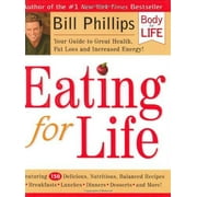 Pre-Owned Eating for Life: Your Guide to Great Health, Fat Loss and Increased Energy, Hardcover 0972018417 9780972018418 Bill Phillips
