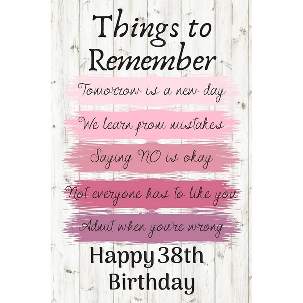 Things To Remember Tomorrow is a New Day Happy 38th Birthday Cute