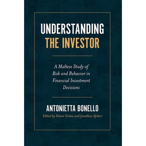 Pre-Owned Understanding the Investor: A Maltese Study of Risk and Behavior in Financial Investment Decisions (Hardcover) 1789737060 9781789737066