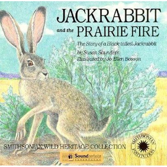 Pre-Owned Jackrabbit and the Prairie Fire: The Story of a Black-Tailed Jackrabbit (The Smithsonian Wild Heritage Collection. Great Plains Series) (Paperback) 1568991991 9781568991993