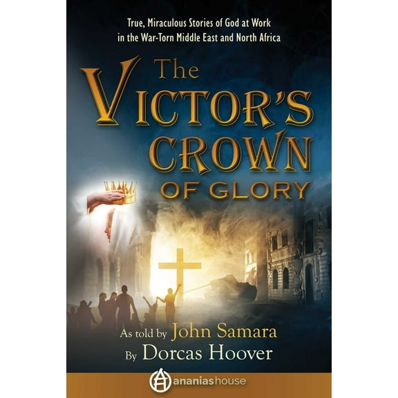 The Victor's Crown of Glory: True, Miraculous Stories of God at Work in the War-Torn Middle East and North Africa, (Paperback)