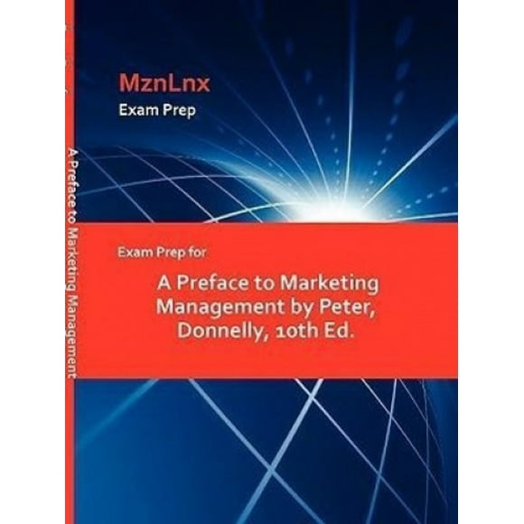 Exam Prep for a Preface to Marketing Management by Peter, Donnelly, 10th Ed.