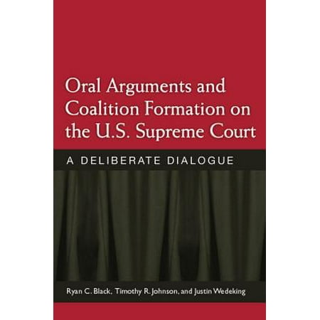 Oral Arguments and Coalition Formation on the U.S. Supreme Court - (Best Supreme Court Oral Arguments)