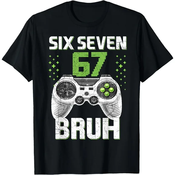 Six Seven 67 Bruh Gaming Birthday Celebration Family Friends Unisex T-Shirt, up to size 5XL