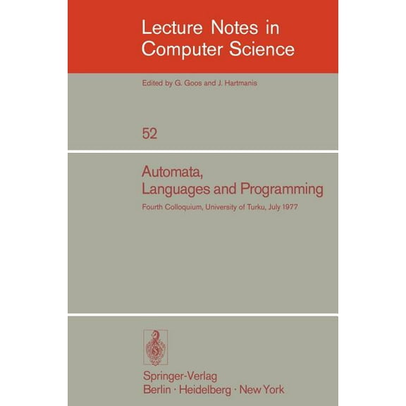 Lecture Notes in Computer Science Automata, Languages and Programming: Fourth Colloquium, University of Turku, Finnland, July 18-22, 1977, Book 52, (Paperback)
