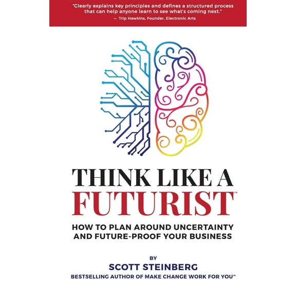 Think Like a Futurist: How to Plan Around Uncertainty and Future-Proof Your Business, (Paperback)