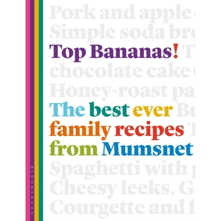 Top Bananas!: The best ever family recipes from Mumsnet (The Best Banana Recipes)