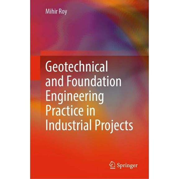 Geotechnical and Foundation Engineering Practice in Industrial Projects, (Hardcover)