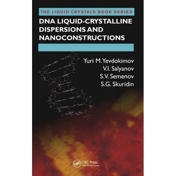 Liquid Crystals Book DNA Liquid-Crystalline Dispersions and Nanoconstructions, (Hardcover)
