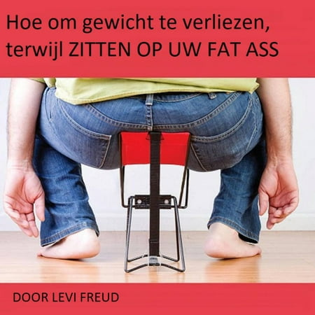 Hoe om gewicht te verliezen, terwijl zitten op uw eat ass - (Best Way To Eat Ass)